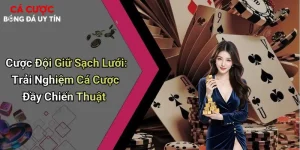 Cược Đội Giữ Sạch Lưới: Trải Nghiệm Cá Cược Đầy Chiến Thuật