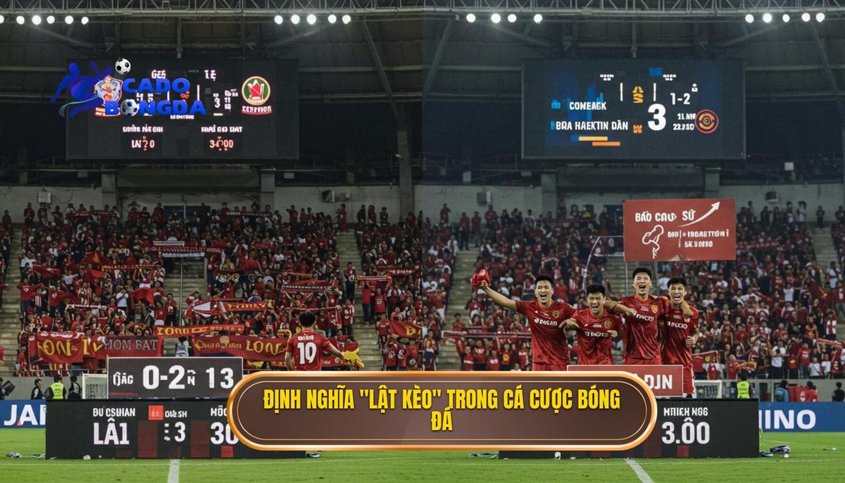 1. Định nghĩa _Lật Kèo_ (Comeback) trong bối cảnh Cá cược bóng đá