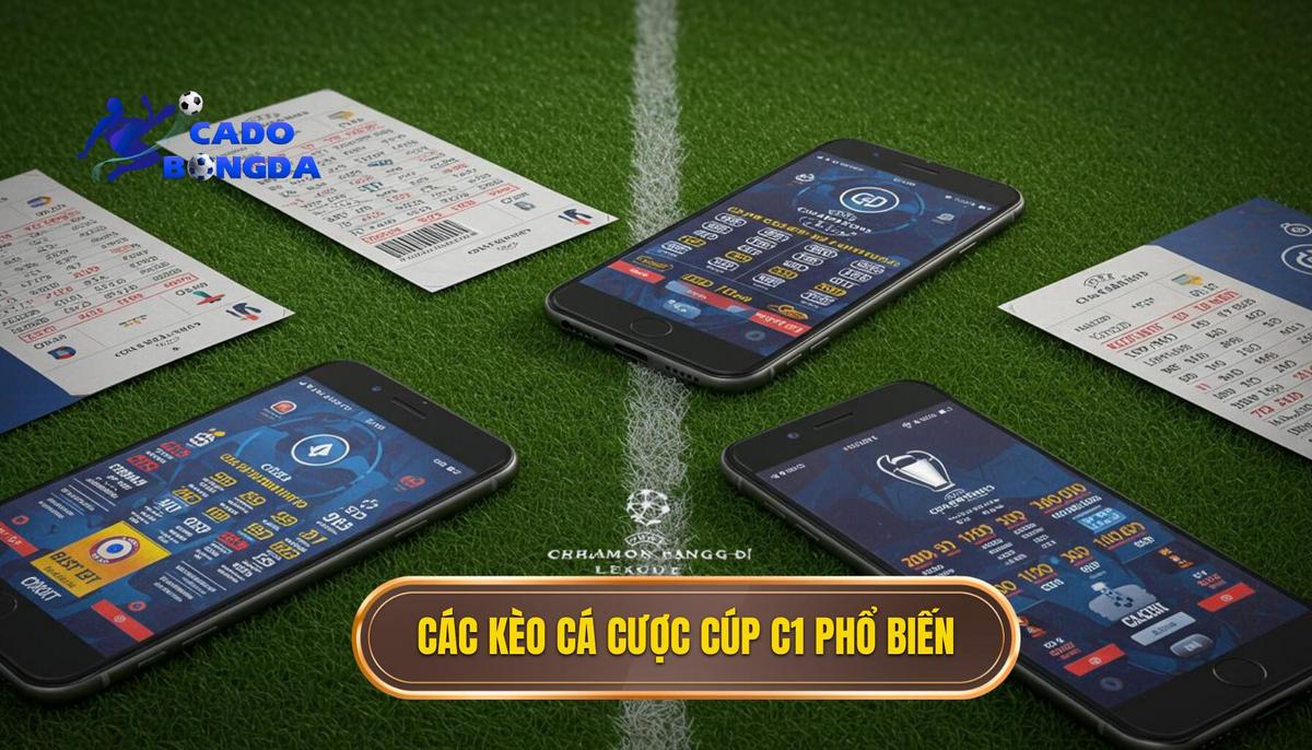 Các Loại Kèo Cá Cược Cúp C1 Châu Âu Phổ Biến Nhất