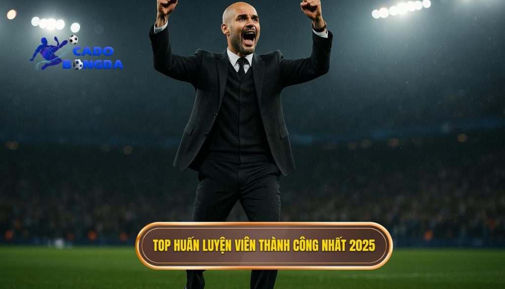 Top huấn luyện viên thành công nhất 2025
