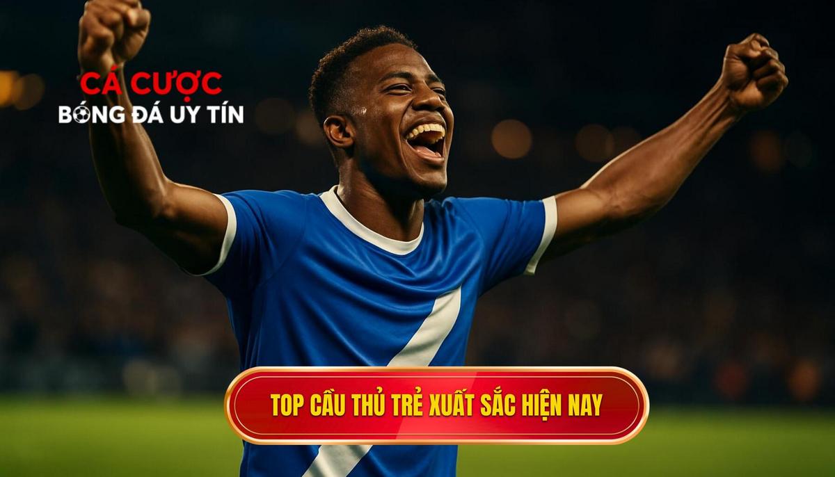 Những gương mặt dẫn đầu danh sách Top cầu thủ trẻ xuất sắc hiện nay
