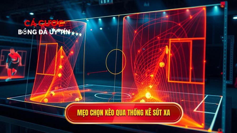 Phân tích đa chiều: Mẹo chọn kèo dựa trên thống kê sút xa