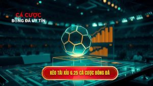 Kèo tài xỉu 6.25 là gì