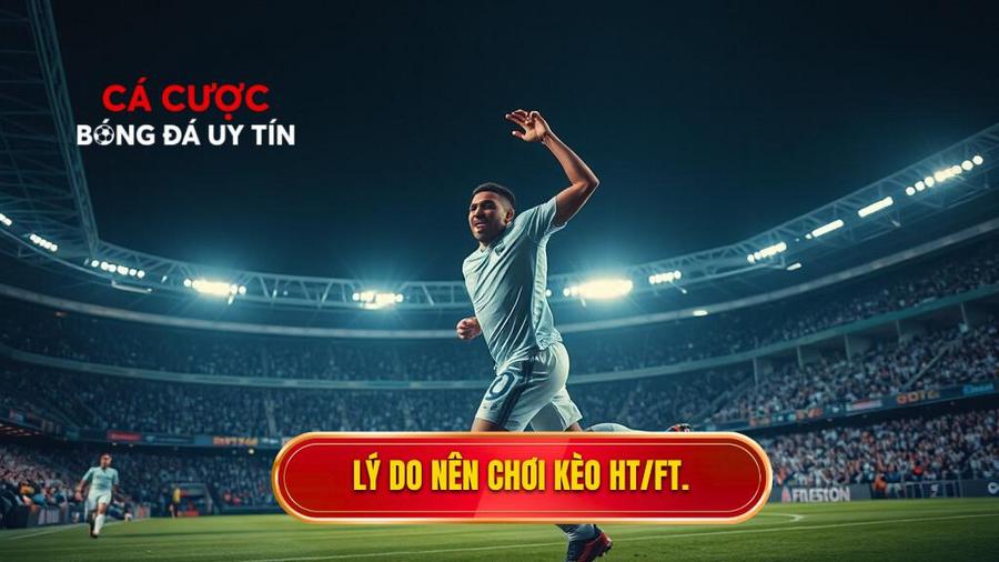 Tại sao nên chơi kèo thắng hiệp 1 thắng cả trận?