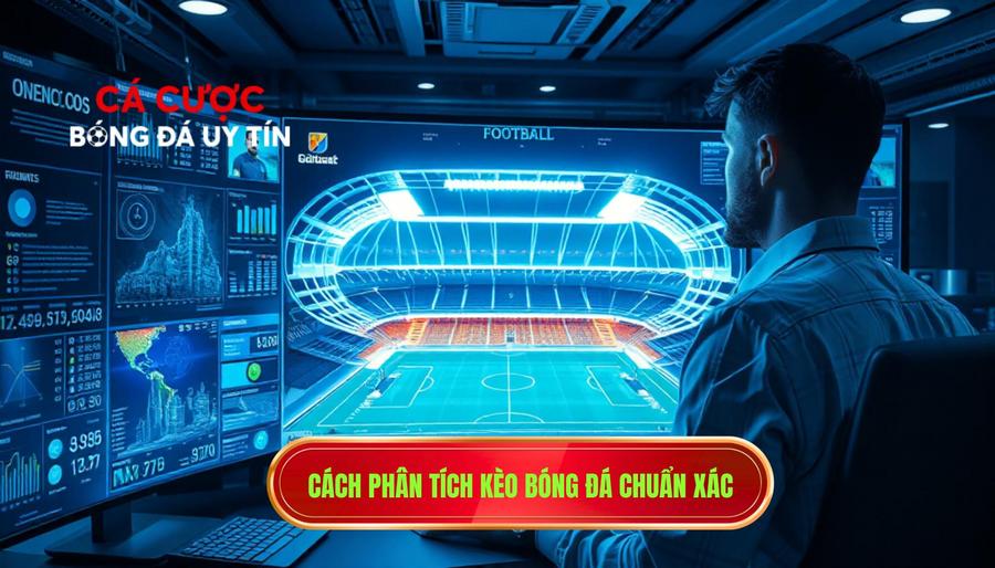 1. Cách phân tích kèo bóng đá chuẩn xác