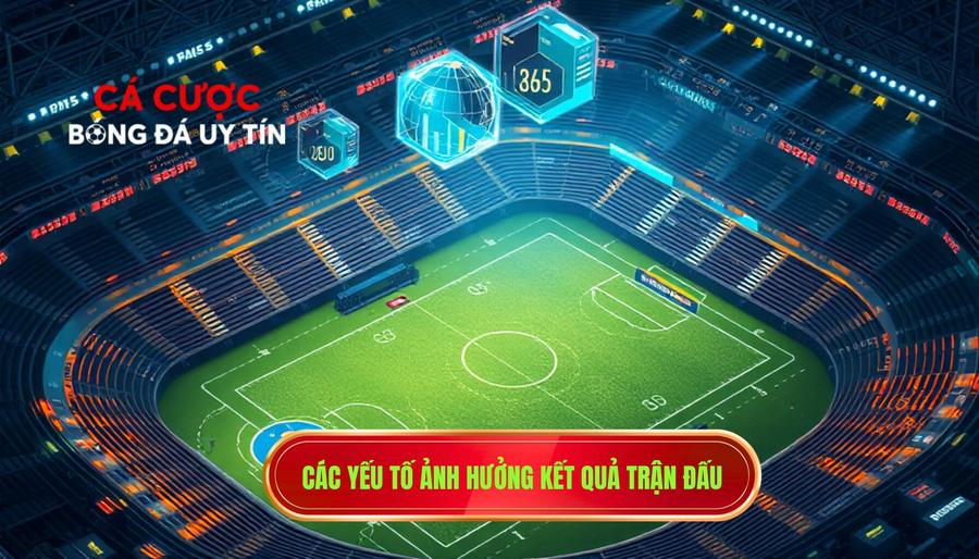 2. Các yếu tố ảnh hưởng kết quả trận đấu